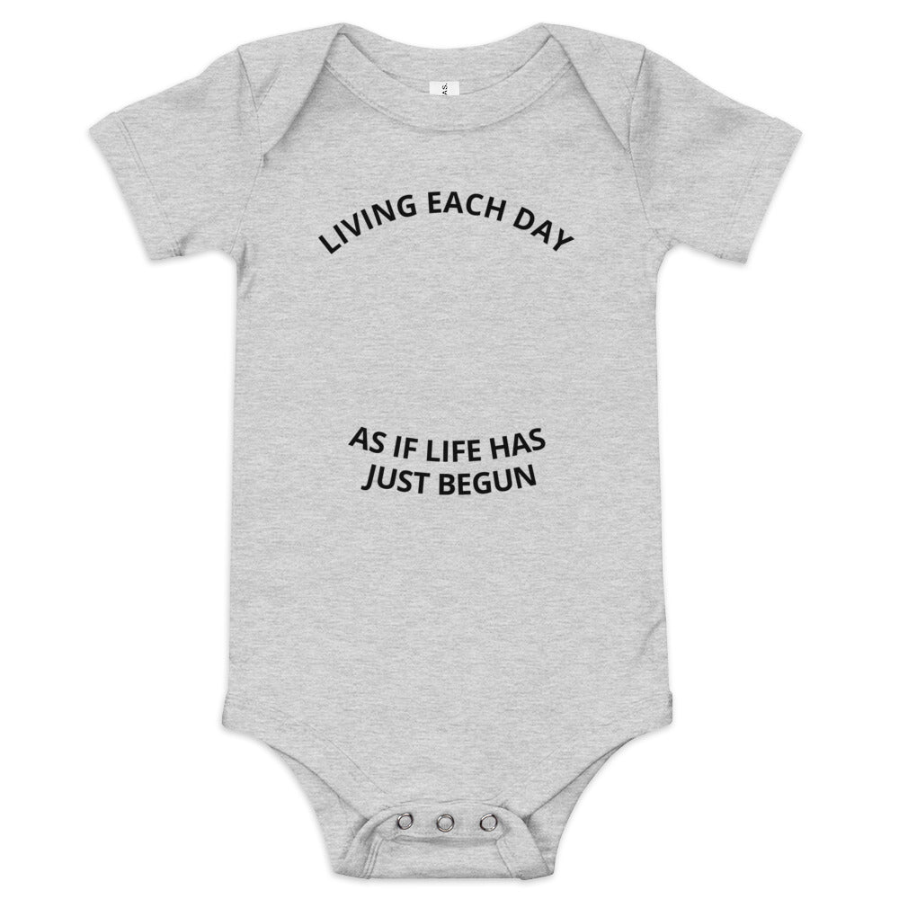 LIVING EACH DAY AS IF LIFE HAS JUST BEGUN Baby Onesie