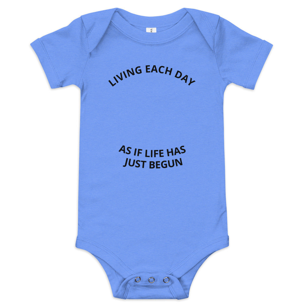 LIVING EACH DAY AS IF LIFE HAS JUST BEGUN Baby Onesie