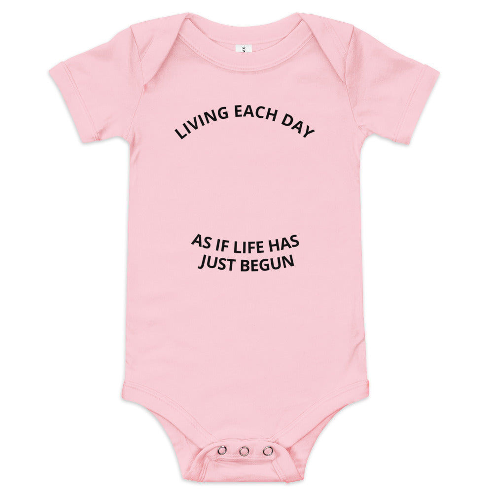 LIVING EACH DAY AS IF LIFE HAS JUST BEGUN Baby Onesie