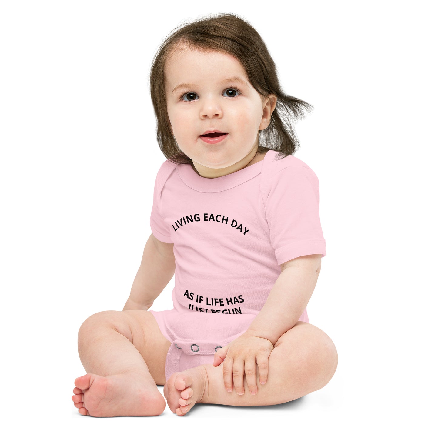 LIVING EACH DAY AS IF LIFE HAS JUST BEGUN Baby Onesie