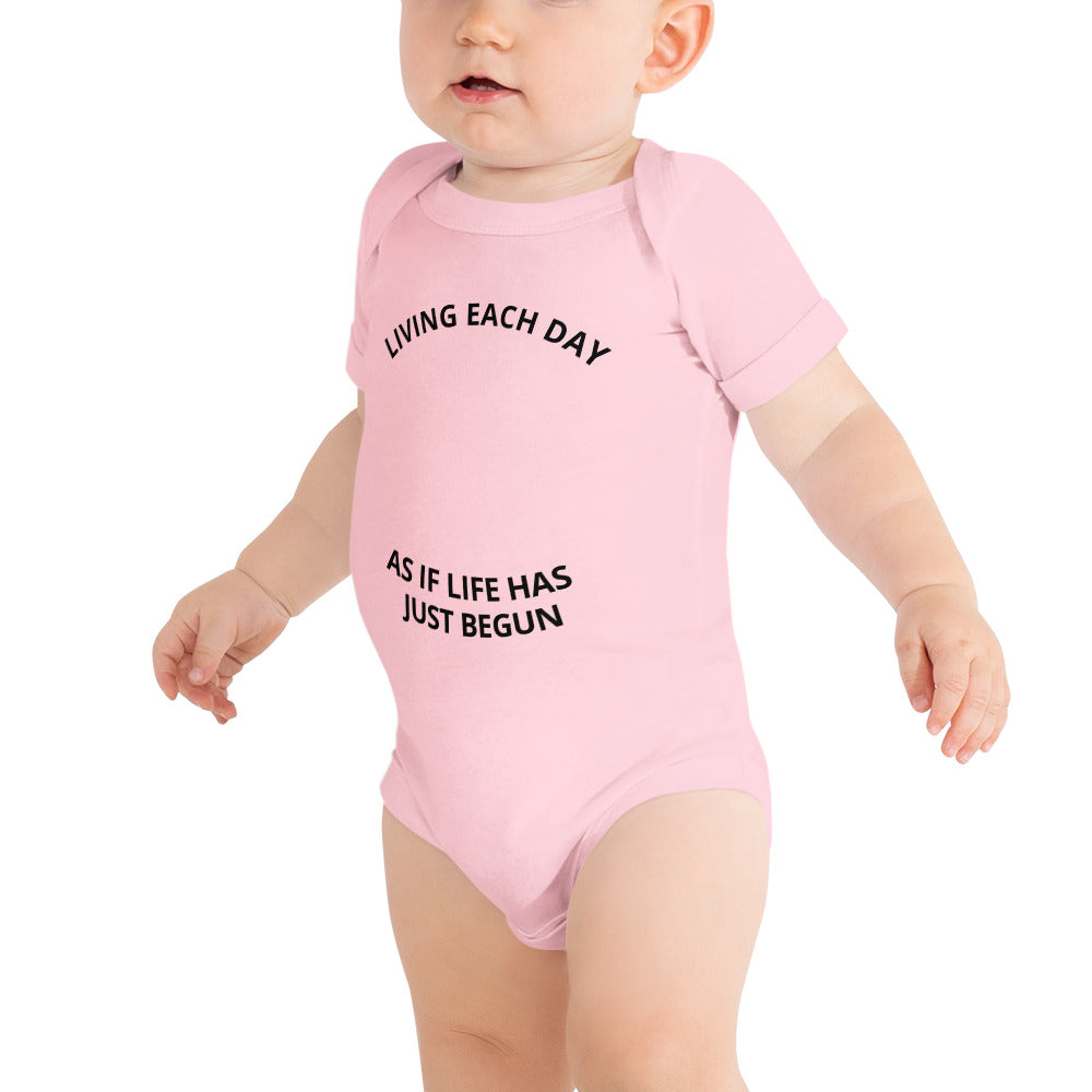 LIVING EACH DAY AS IF LIFE HAS JUST BEGUN Baby Onesie