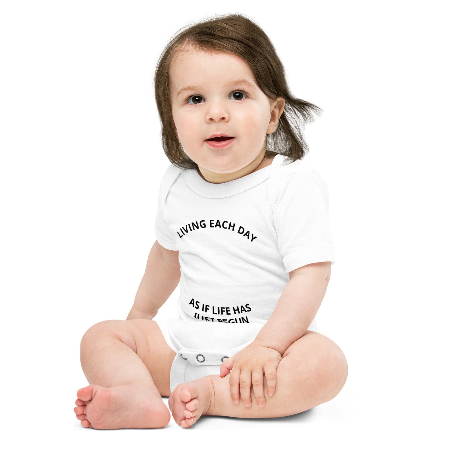 LIVING EACH DAY AS IF LIFE HAS JUST BEGUN Baby Onesie