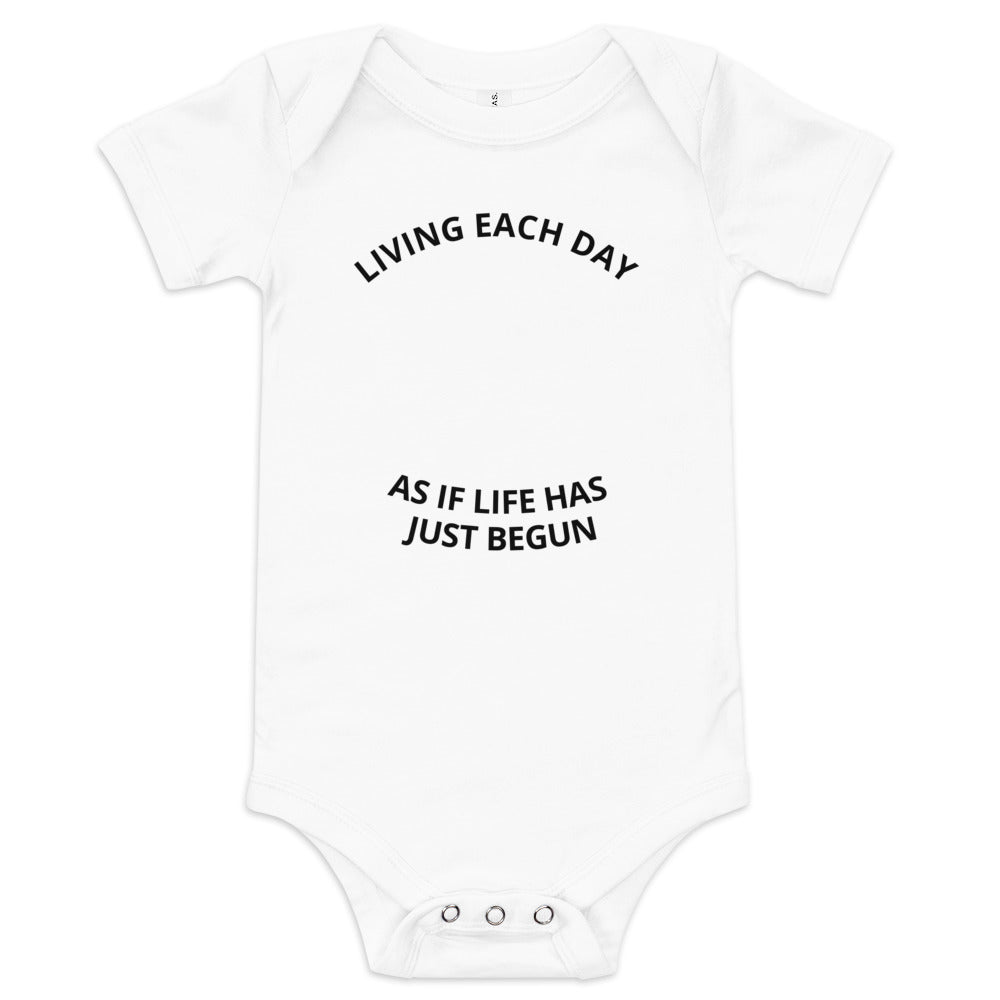 LIVING EACH DAY AS IF LIFE HAS JUST BEGUN Baby Onesie