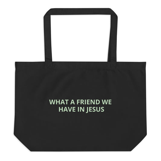 WHAT A FRIEND WE HAVE IN JESUS-Large organic tote bag